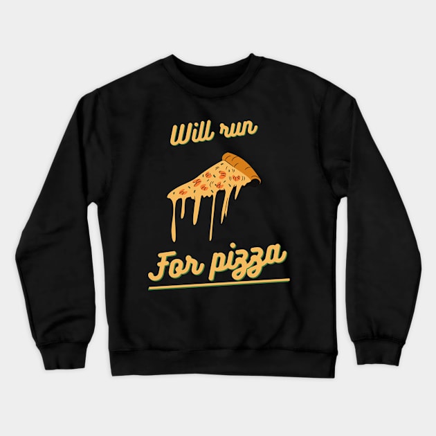 Will run for pizza Crewneck Sweatshirt by Pajs